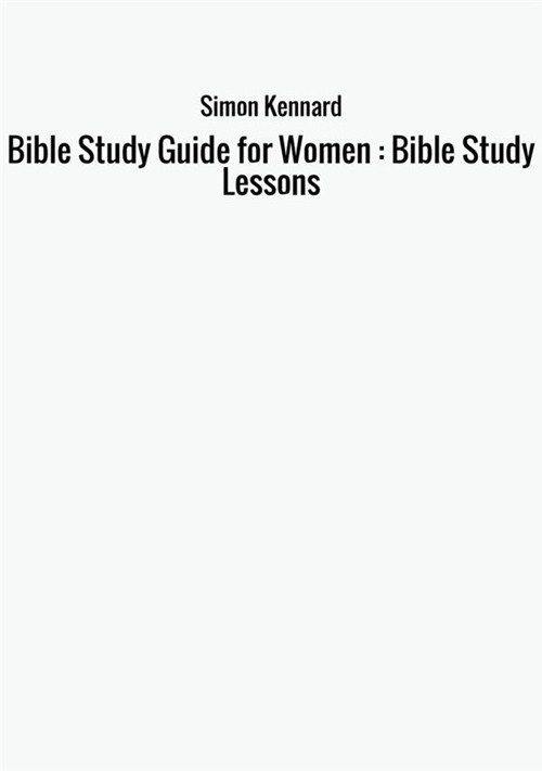Bible study guide for women. Bible study lessons