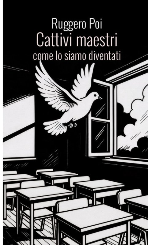 Cattivi maestri. Come lo siamo diventati
