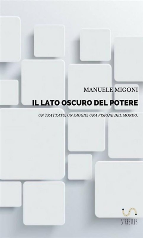 Il lato oscuro del potere. Un trattato, un saggio, una visione del mondo