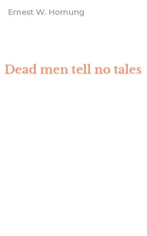 Dead men tell no tales