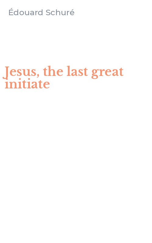 Jesus, the last great initiate