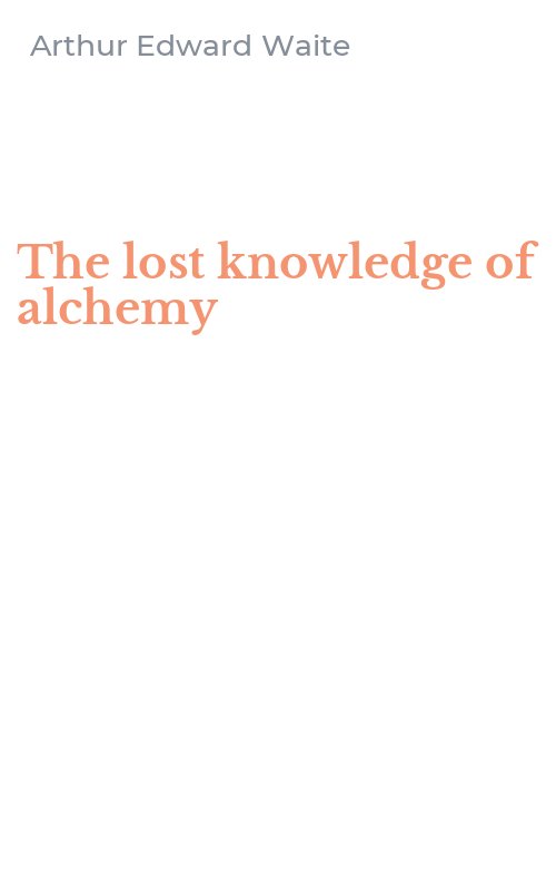 The lost knowledge of alchemy