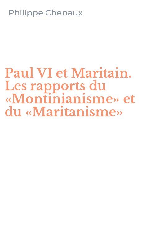 Paul VI et Maritain. Les rapports du «Montinianisme» et du «Maritanisme»