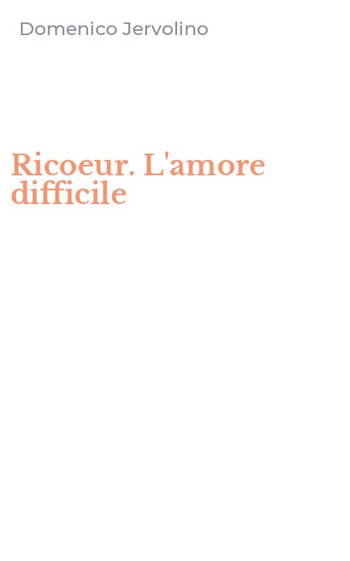 Ricoeur. L'amore difficile