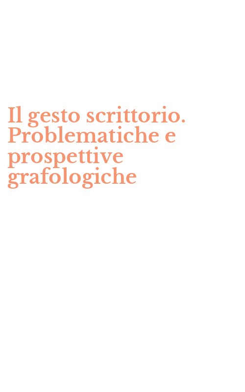 Il gesto scrittorio. Problematiche e prospettive grafologiche