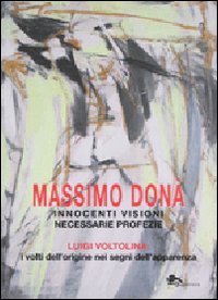 Innocenti visioni necessarie profezie. Luigi Voltolina: i volti dell'origine nei segni dell'apparenza