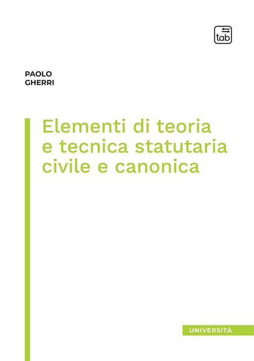 Elementi di teoria e tecnica statutaria civile e canonica