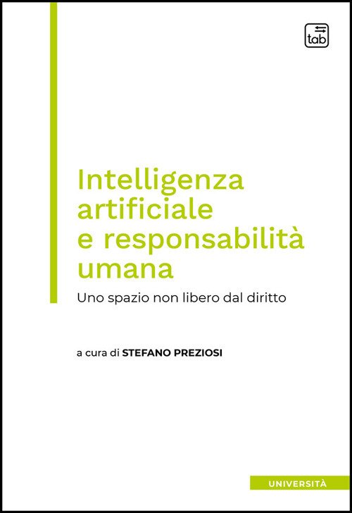 Intelligenza artificiale e responsabilità umana. Uno spazio non libero dal diritto