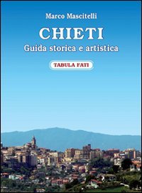 Chieti. Guida storica e artistica
