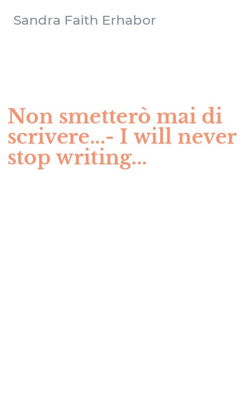 Non smetterò mai di scrivere...-I will never stop writing...