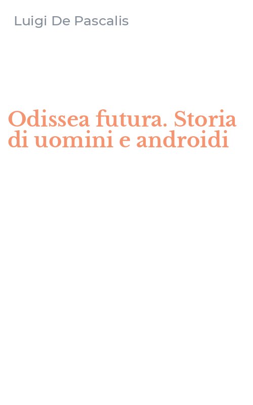 Odissea futura. Storia di uomini e androidi