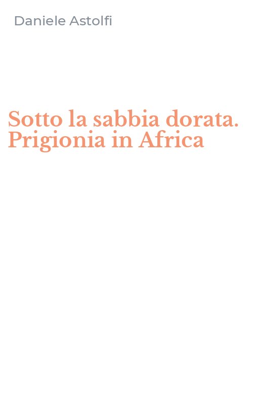 Sotto la sabbia dorata. Prigionia in Africa