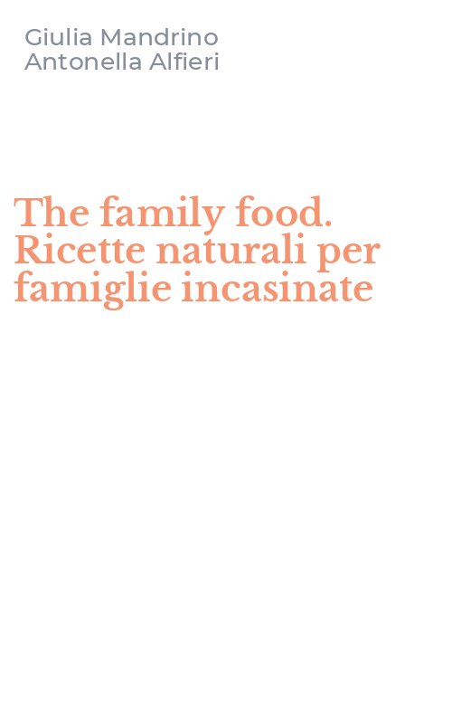 The family food. Ricette naturali per famiglie incasinate