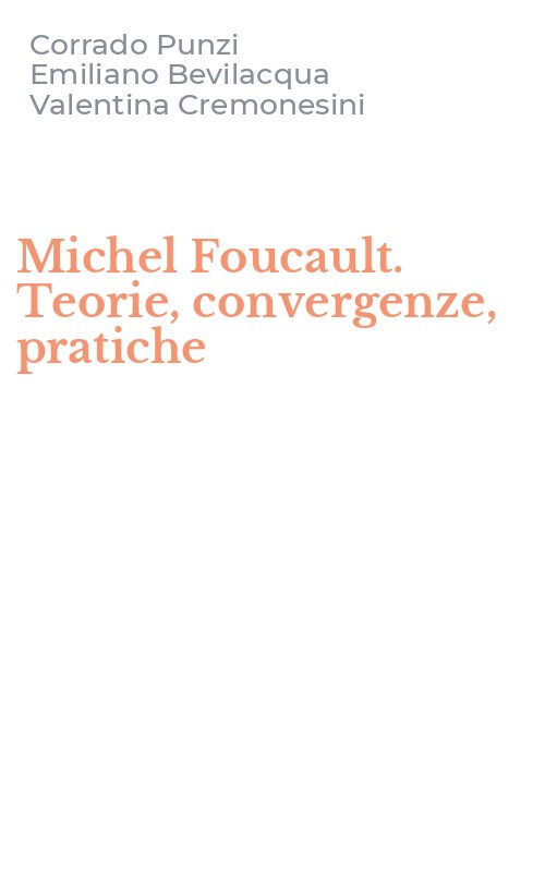 Michel Foucault. Teorie, convergenze, pratiche