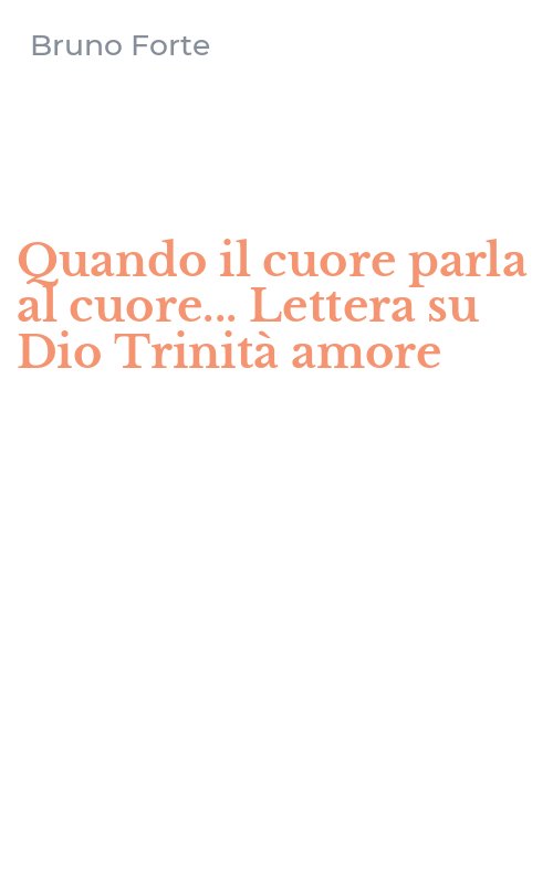 Quando il cuore parla al cuore... Lettera su Dio Trinità amore