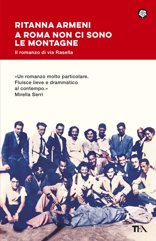 A Roma non ci sono le montagne. Il romanzo di via Rasella: lotta, amore e libertà