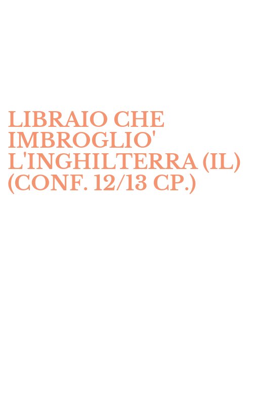 LIBRAIO CHE IMBROGLIO' L'INGHILTERRA (IL) (CONF. 12/13 CP.)