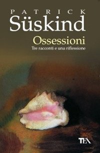 Ossessioni. Tre racconti e una riflessione