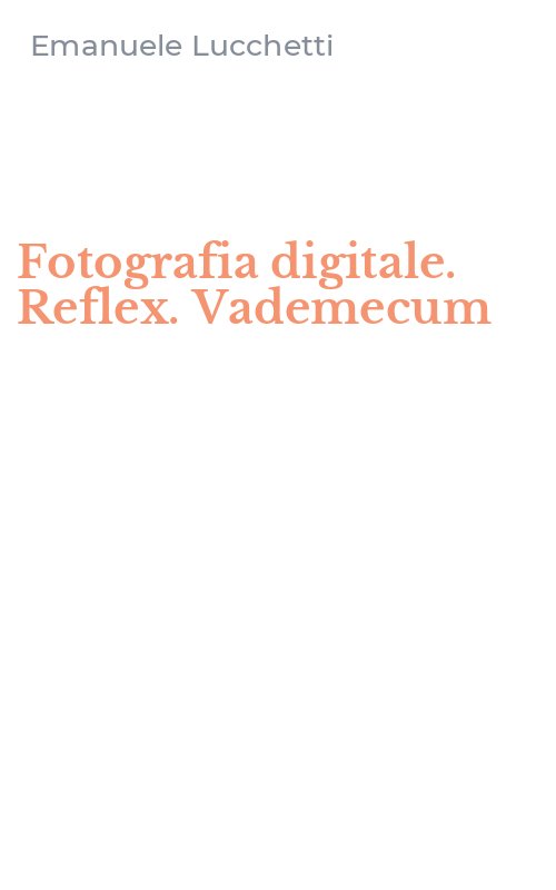 Fotografia digitale. Reflex. Vademecum