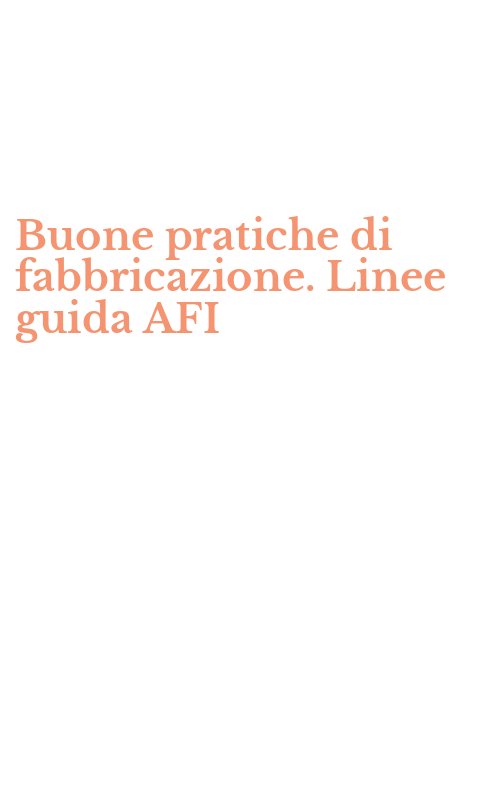 Buone pratiche di fabbricazione. Linee guida AFI