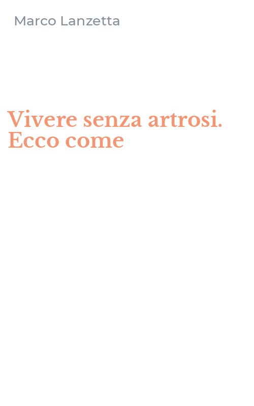 Vivere senza artrosi. Ecco come