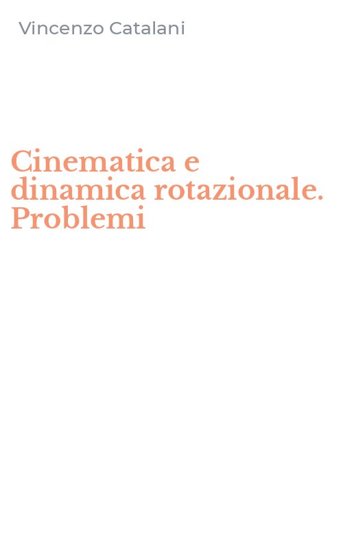 Cinematica e dinamica rotazionale. Problemi