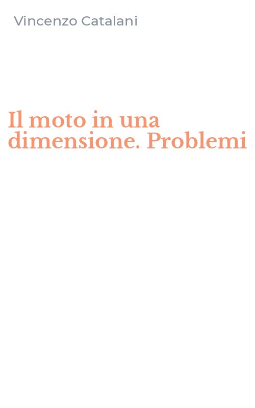 Il moto in una dimensione. Problemi