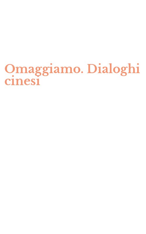 Omaggiamo. Dialoghi cinesi
