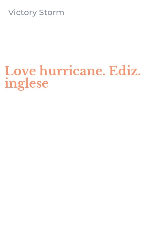 Love hurricane. Ediz. inglese