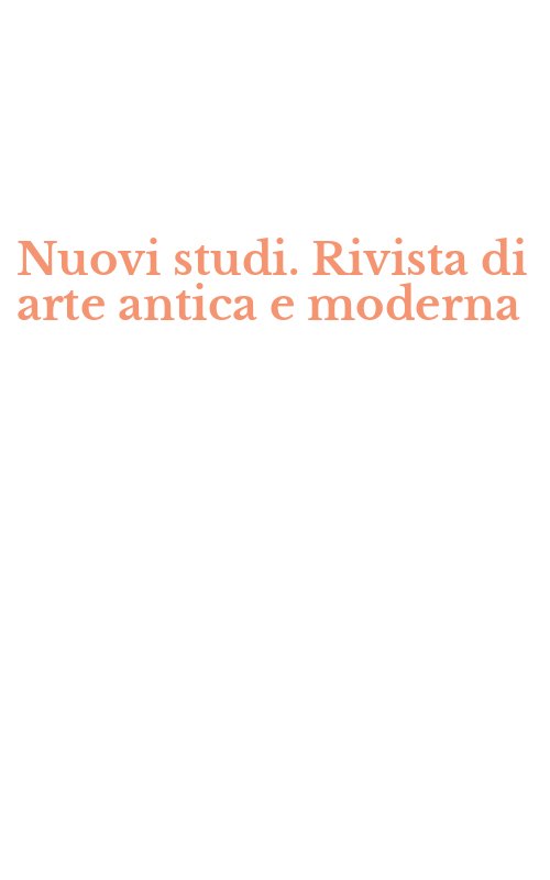 Nuovi studi. Rivista di arte antica e moderna