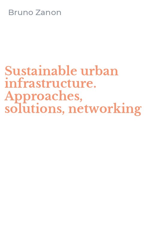 Sustainable urban infrastructure. Approaches, solutions, networking