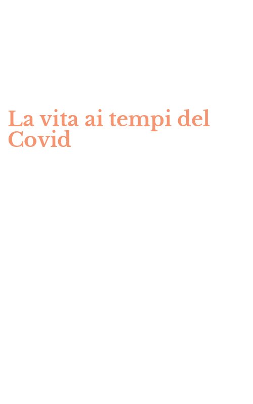 La vita ai tempi del Covid