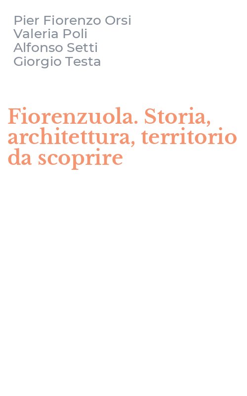 Fiorenzuola. Storia, architettura, territorio da scoprire