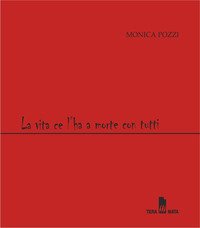 La vita ce l'ha a morte con tutti. Parole che si mettono in gioco