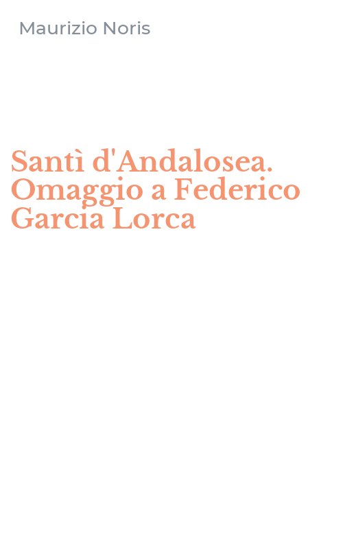 Santì d'Andalosea. Omaggio a Federico Garcia Lorca