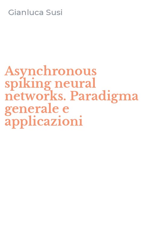 Asynchronous spiking neural networks. Paradigma generale e applicazioni
