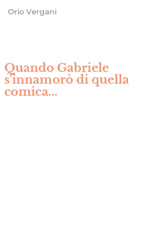 Quando Gabriele s'innamorò di quella comica...