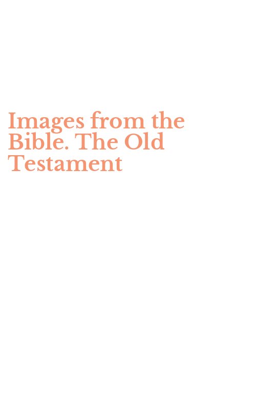 Images from the Bible. The Old Testament