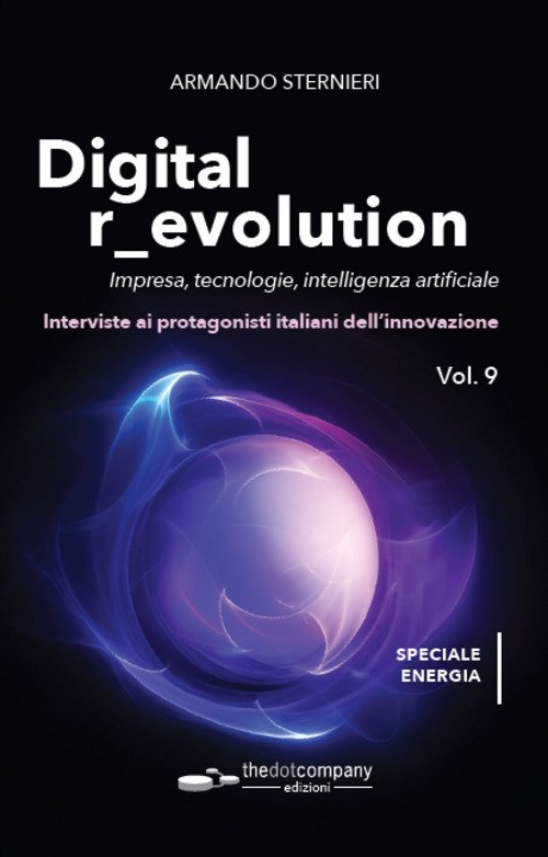 Digital r_evolution. Impresa, innovazione, tecnologie. Interviste ai protagonisti italiani dell'ICT