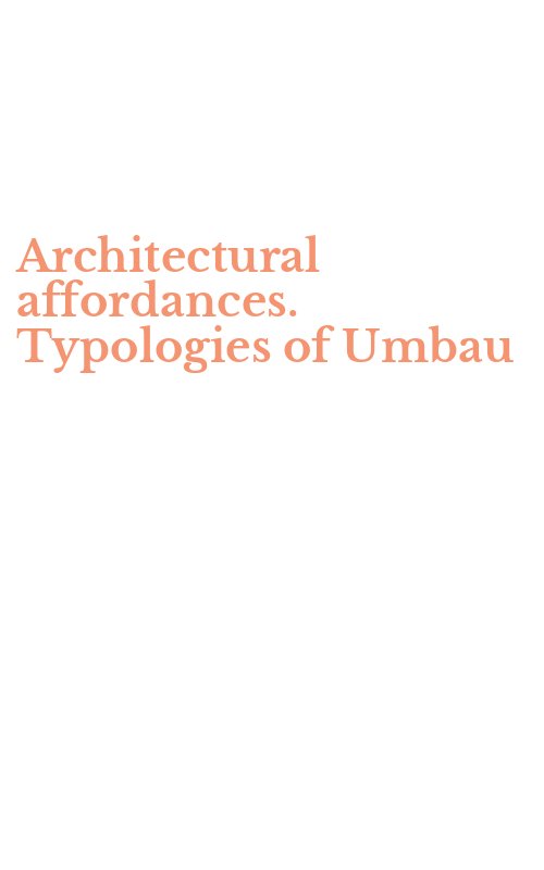Architectural affordances. Typologies of Umbau