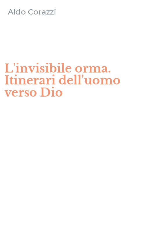 L'invisibile orma. Itinerari dell'uomo verso Dio