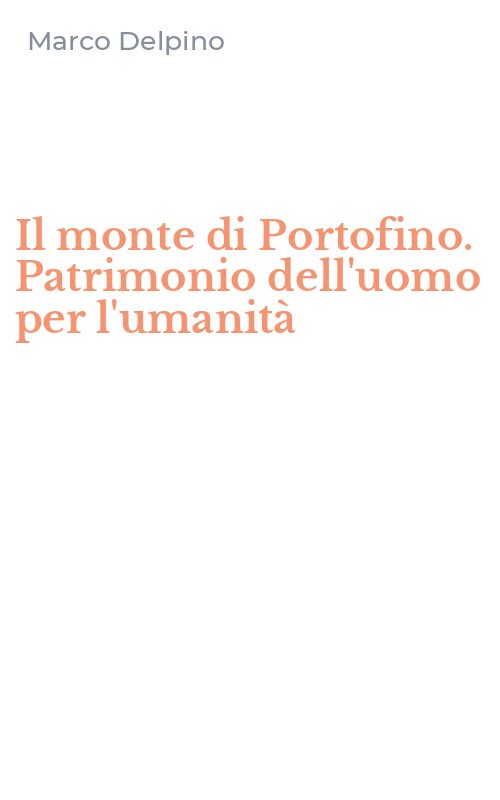 Il monte di Portofino. Patrimonio dell'uomo per l'umanità