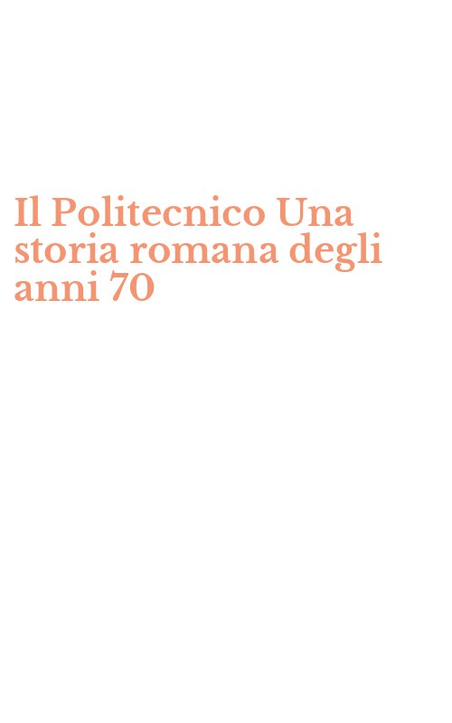 Il Politecnico Una storia romana degli anni 70