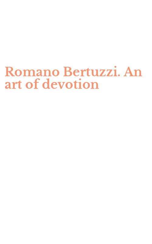 Romano Bertuzzi. An art of devotion