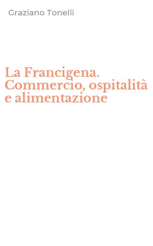 La Francigena. Commercio, ospitalità e alimentazione