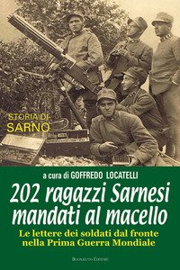 202 ragazzi Sarnesi mandati al macello. Le lettere dei soldati dal fronte nella prima guerra mondiale