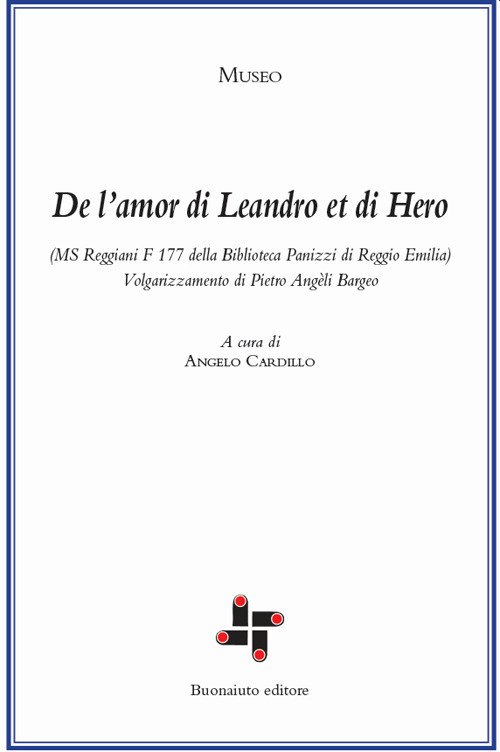 De l'amor di Leandro et di Hero (MS Reggiani F 177 della biblioteca Panizzi di Reggio Emilia). Volgarizzamento di Pietro Angèli Bargeo