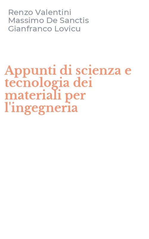 Appunti di scienza e tecnologia dei materiali per l'ingegneria