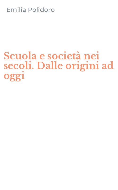 Scuola e società nei secoli. Dalle origini ad oggi