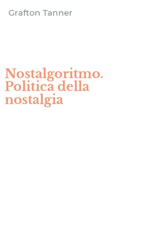 Nostalgoritmo. Politica della nostalgia